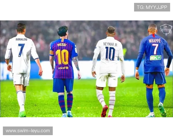 足球巨星争锋：梅西、C罗、内马尔、姆巴佩如何定义现代足坛竞争格局